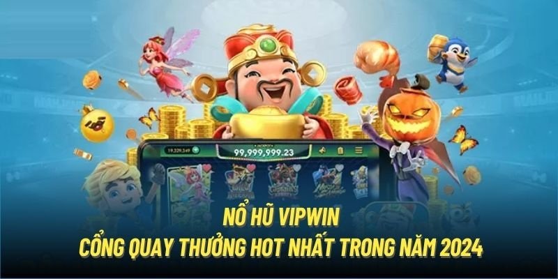 Nổ hũ VIPwin - Bắt đầu với những bước đơn giản