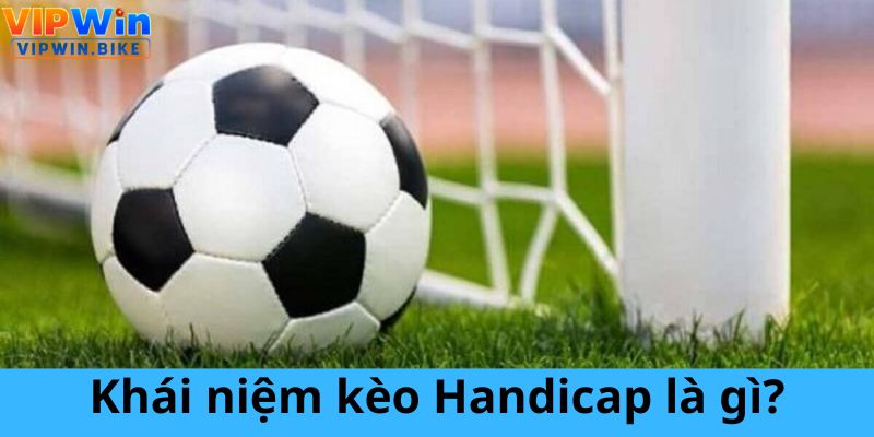 Khái niệm kèo Handicap là gì?