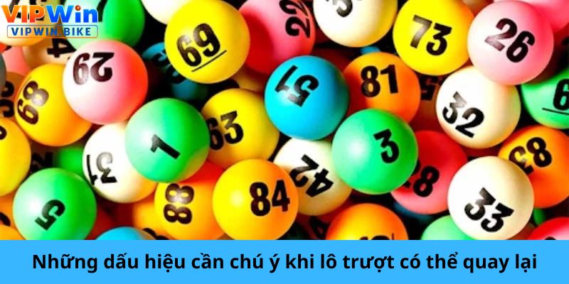 Những dấu hiệu cần chú ý khi lô trượt có thể quay lại