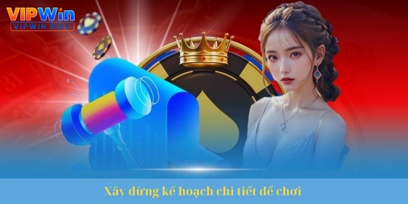 Xây Dựng Kế Hoạch Chơi